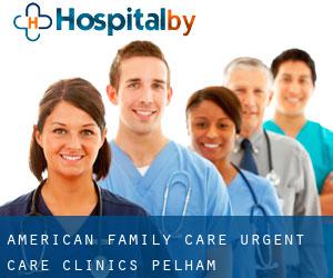 American Family Care: Urgent Care Clinics (Pelham)