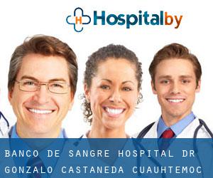 Banco de Sangre Hospital Dr. Gonzalo Castañeda (Cuauhtémoc)