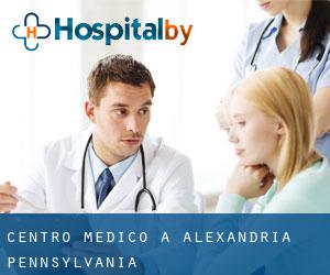 Centro Medico a Alexandria (Pennsylvania)