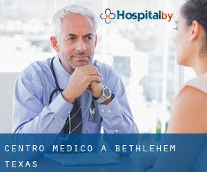 Centro Medico a Bethlehem (Texas)