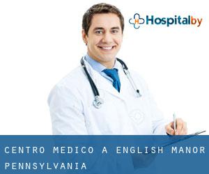 Centro Medico a English Manor (Pennsylvania)