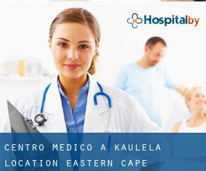 Centro Medico a Kaulela Location (Eastern Cape)