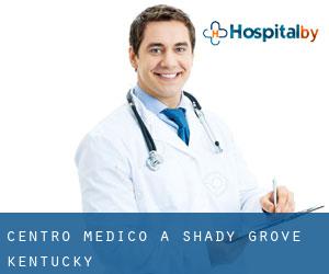 Centro Medico a Shady Grove (Kentucky)