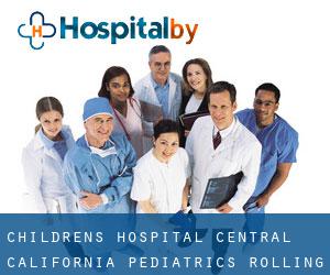 Children's Hospital Central California: Pediatrics (Rolling Hills)